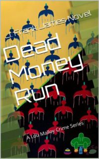 Dead Money Run by J. Frank James