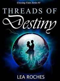 Threads of Destiny by Lea Roches