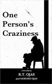 One Person’s Craziness by R.T. Ojas
