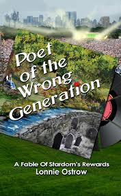 Poet of the Wrong Generation by Lonnie Ostrow