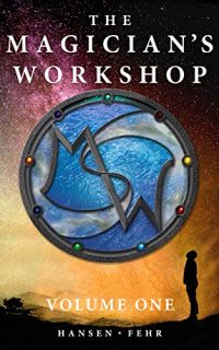The Magician’s Workshop Volume 1 by Christopher Hansen and JR Fehr