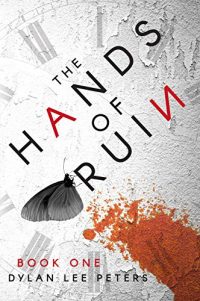 The Hands of Ruin by Dylan Lee Peters