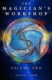 The Magician’s Workshop Volume 2 by Christopher Hansen and JR Fehr