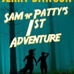 Sam n Patty's 1st Adventure by Jerry Dawson
