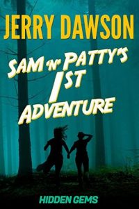 Sam n Patty’s 1st Adventure by Jerry Dawson