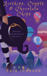 Airships, Crypts and Chocolate Chips by Erin Johnson