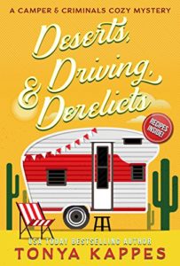 Deserts, Driving and Derelicts by Tonya Kappes