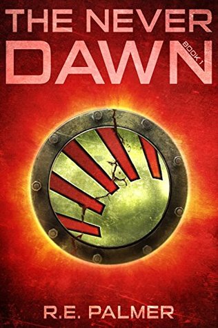 The Never Dawn by RE Palmer