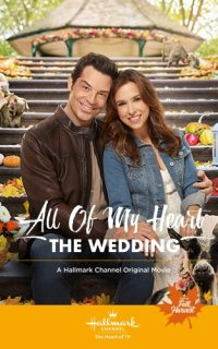 All of My Heart: The Wedding (Hallmark Fall Harvest Movie 2018)