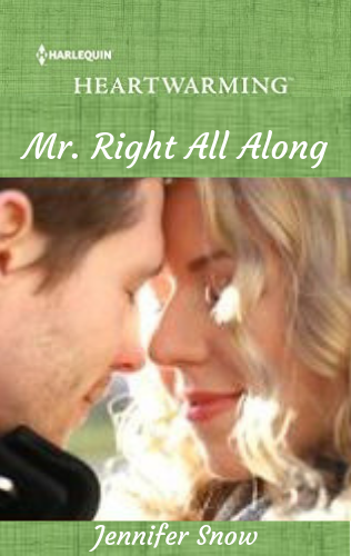 Mr. Right All Along by Jennifer Snow