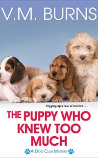 The Puppy Who Knew Too Much by V.M. Burns