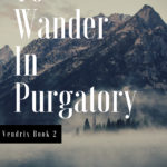 To Wander in Purgatory by Stephanie Flores