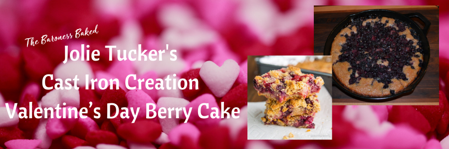 Cast Iron Creation Valentine’s Day Berry Cake
