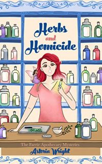 Herbs and Homicide by Astoria Wright