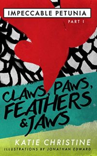 Claws, Paws, Feathers & Jaws by Katie Christine