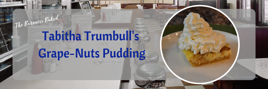 Tabitha Trumbull's Grape-Nuts Pudding
