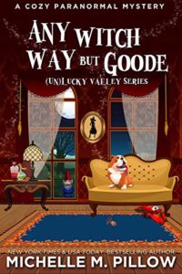 Any Witch Way But Goode by michelle m pillow