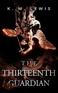 The Thirteenth Guardian by KM Lewis