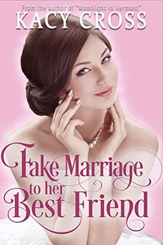 Fake Marriage To Her Best Friend by Kacy Cross