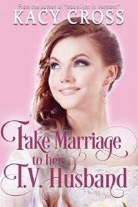 Fake Marriage To Her TV Husband by Kacy Cross