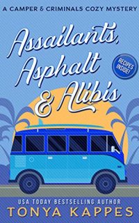Assailants, Asphalt and Alibis by Tonya Kappes