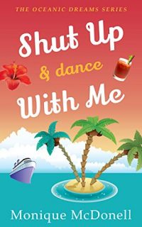 Shut Up and Dance With Me by Monique McDonell