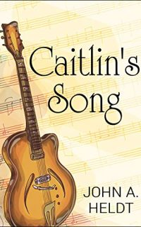 Caitlin’s Song by John A. Heldt