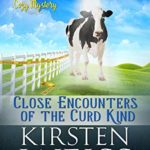 Close Encounters of the Curd Kind by Kirsten Weiss