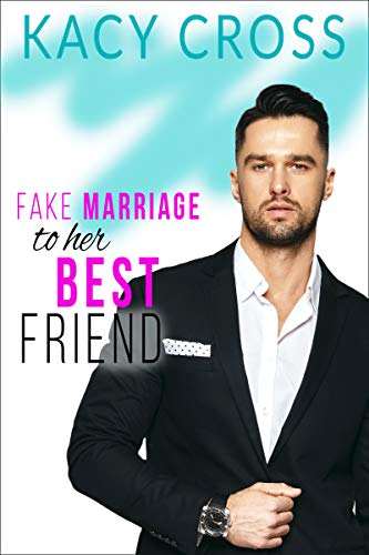 Fake Marriage to her Best Friend by Kac