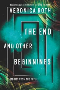 The End and Other Beginnings by Veronica Roth