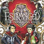 Estranged #2 The Changling King by Ethan M. Aldridge