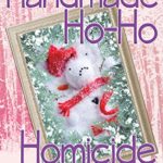 Handmade Ho-Ho Homicide by Lois Winston
