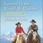 Lassoed by the Would-Be Rancher by Melinda Curtis