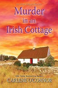 Murder in the Irish Cottage by Carlene O'Connor