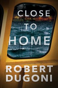 Close to Home by Robert Dugoni 5