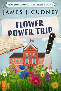 Flower Power Trip by James J. Cudney 3
