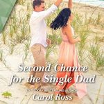 Second Chance for the Single Dad by Carol Ross