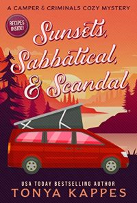 Sunsets, Sabbatical, and Scandal by Tonya Kappes