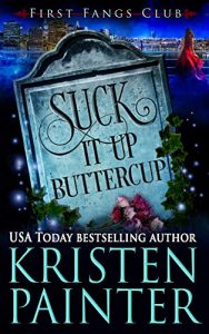 Suck It Up, Buttercup by Kristen Painter