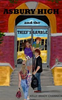 Asbury High and the Thief’s Gamble by Kelly Brady Channick