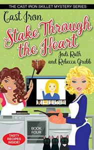 Cast Iron Stake Through the Heart by Jodi Rath and Rebecca Grubb