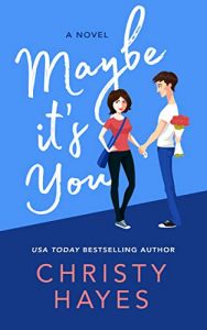 Maybe It's You by Christy Hayes
