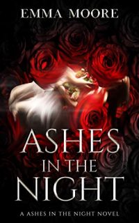 Ashes in the Night by Emma Moore
