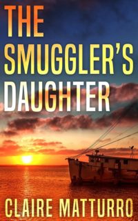 The Smuggler’s Daughter by Claire Matturro