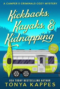 Kickbacks, Kayaks, and Kidnapping by Tonya Kappes