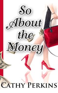 So About the Money by Cathy Perkins 1