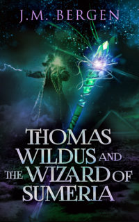 Thomas Wildus and the Wizard of Sumeria by J.M. Bergen
