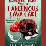 Vangie Vale and the Larcenous Lava Cake