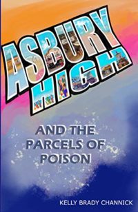 Asbury High and the Parcels of Poison by Kelly Brady Channick