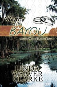 Mystery on the Bayou by Linda Weaver Clarke